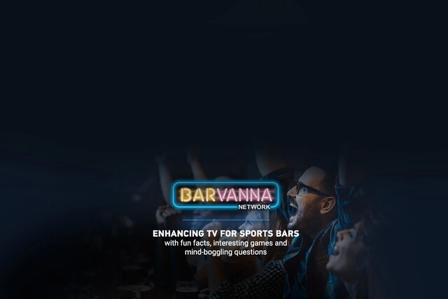 BARVANA Network. Enhancing TV for Sports Bars with fun facts, interesting games, and mind-boggling questions.